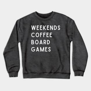 Weekends Coffee Board Games Crewneck Sweatshirt